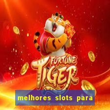 melhores slots para ganhar dinheiro